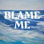 Blame Me