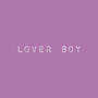 Lover Boy (Loyalty over Values Everything Right) [Explicit]