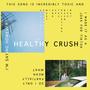 Healthy Crush (Explicit)