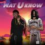 Wat U Know (feat. PrettyBoyBa$e) [Explicit]