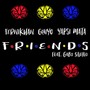 Friends (feat. Gabo Siverio & DJ Cisco)