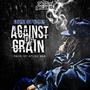 Against Da Grain (Explicit)