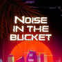 Noise in the Bucket (Explicit)