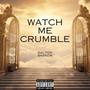 Watch Me Crumble (Explicit)