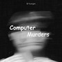 Computer Murders (Explicit)