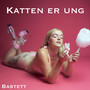 Katten er ung (Explicit)