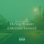 Do You Wonder (Alternate Version) [Explicit]