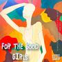 For The Good Girls (Explicit)