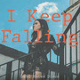 I Keep Falling