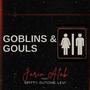 GOBLINS & GOULS (feat. Spitty, Dutchie & Levii) [Explicit]