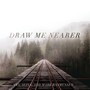 Draw Me Nearer