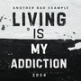 Living Is My Addiction (Explicit)