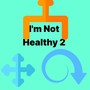 I'm Not Healthy 2 (Explicit)