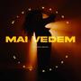 Mai Vedem (Explicit)