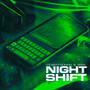 NIGHT SHIFT (Explicit)