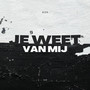 Je Weet Van Mij (Explicit)