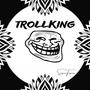 TROLLKING (Explicit)