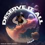 Deserve it all (Explicit)