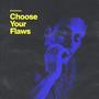 Choose Your Flaws