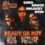 Ready or Not (feat. Sauce, Bhlacky & DTay) [Explicit]