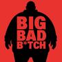 BIG BAD ***** (feat. Bernard Ball) [Explicit]