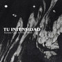 TU INTENSIDAD (Explicit)