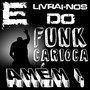 E Livrai-Nos do Funk Carioca, Amém!