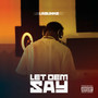 Let Dem Say (Explicit)