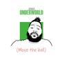 Underworld (Move the ball) [Explicit]