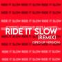 Ride It Slow (feat. Starring Marii, BigZhe & Lamaarxo) [Sped Up] [Explicit]