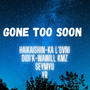 GONE TOO SOON (feat. DIDI'K, HAIKAISHIN, SEYMYU, KA L'OVNI & Wawill Kmz)