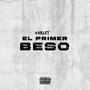 El Primer Beso (feat. Anklet) [Explicit]