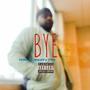 Bye (feat. Le Twiigre & King Yuri) [Explicit]