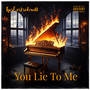 You Lie To Me (Explicit)