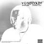 Y U SO COLD (feat. Bryan Ghee & Loverboy Eazy) [Explicit]