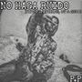 NO HAGA RUIDO (feat. OPIOIDE, CT & Sego) [Explicit]