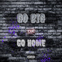 Go Big or Go Home (Explicit)