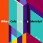 What Color Is the Melody?