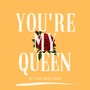 You're My Queen