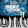 BROKE WITHOUT IT (Explicit)