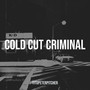 Cold Cut Criminal (Explicit)