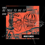 Be True To Me EP