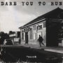 Dare You To Run (Explicit)