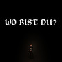 Wo Bist Du? (Explicit)