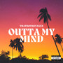 Outta My Mind (Explicit)