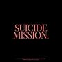 Suicide Mission. (Explicit)