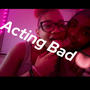 Acting Bad (feat. TBE Bink) [Explicit]