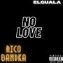 No Love (feat. Rico Bandka) [Explicit]