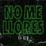 No Me Llores