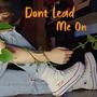 Don't Lead Me On (Explicit)